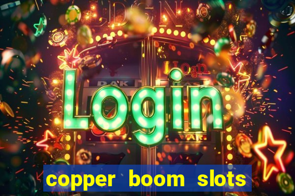 copper boom slots paga mesmo